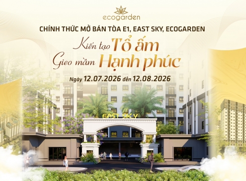 THÁNG 7 BÙNG NỔ VỚI SỰ KIỆN MỞ BÁN TÒA E1 – EAST SKY, ECOGARDEN